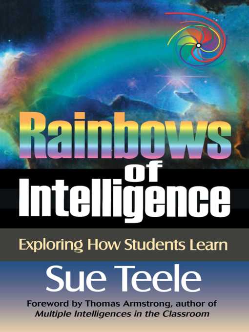 Title details for Rainbows of Intelligence: Exploring How Students Learn by Sue Teele - Available